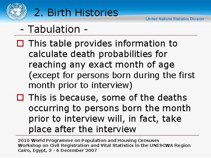 2. Birth Histories - Tabulation o This table provides information to calculate death probabilities