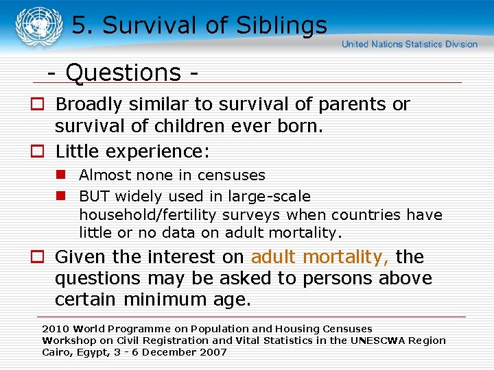 5. Survival of Siblings - Questions o Broadly similar to survival of parents or