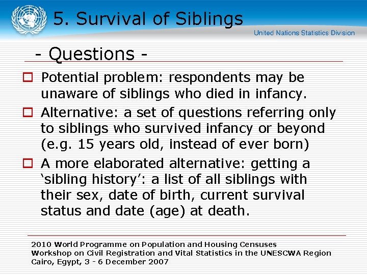 5. Survival of Siblings - Questions o Potential problem: respondents may be unaware of