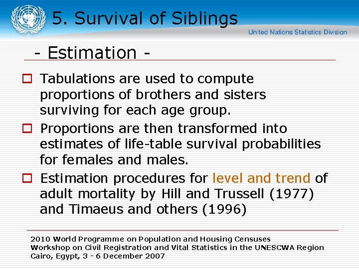 5. Survival of Siblings - Estimation o Tabulations are used to compute proportions of