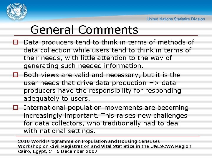 General Comments o Data producers tend to think in terms of methods of data