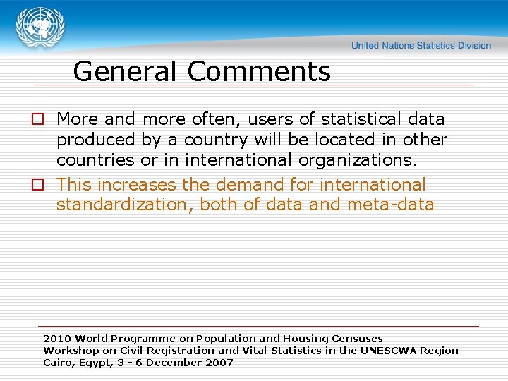 General Comments o More and more often, users of statistical data produced by a