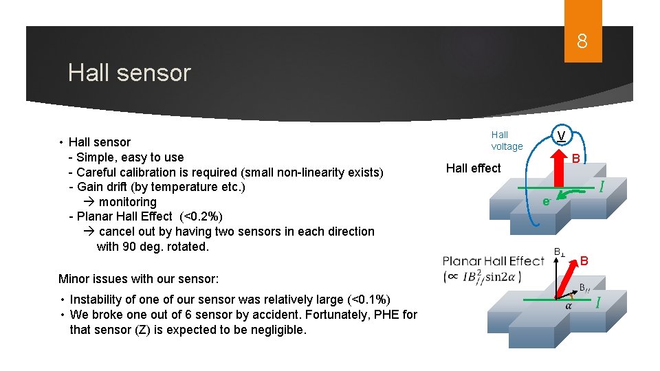 8 Hall sensor • Hall sensor - Simple, easy to use - Careful calibration