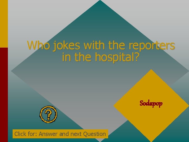 Who jokes with the reporters in the hospital? Sodapop Click for: Answer and next