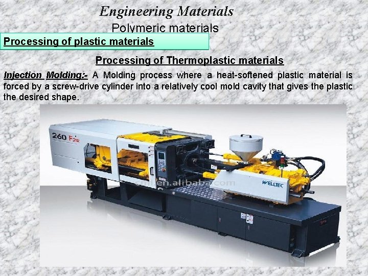 Engineering Materials Polymeric materials Processing of plastic materials Processing of Thermoplastic materials Injection Molding: