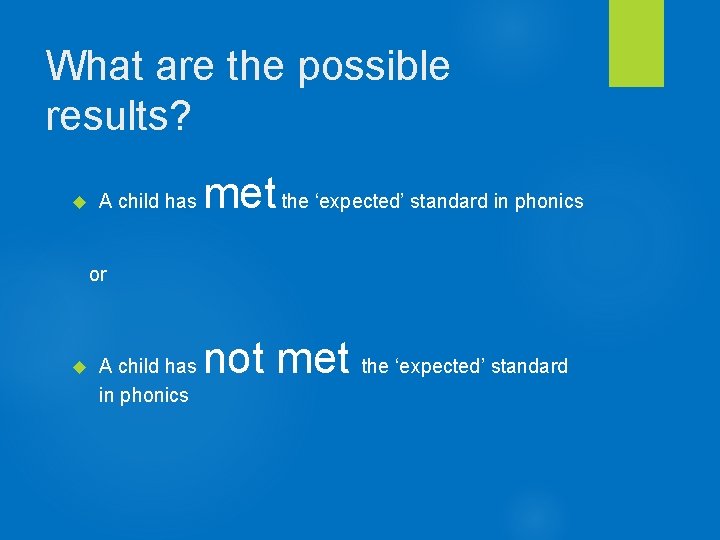 What are the possible results? A child has met the ‘expected’ standard in phonics