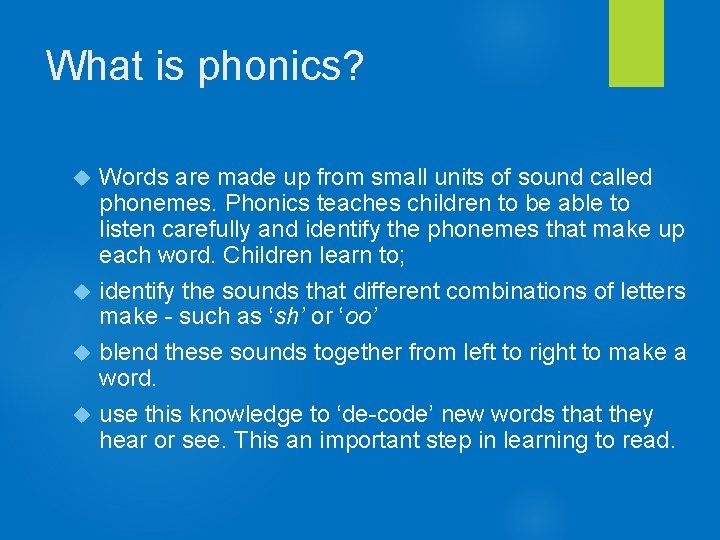 What is phonics? Words are made up from small units of sound called phonemes.