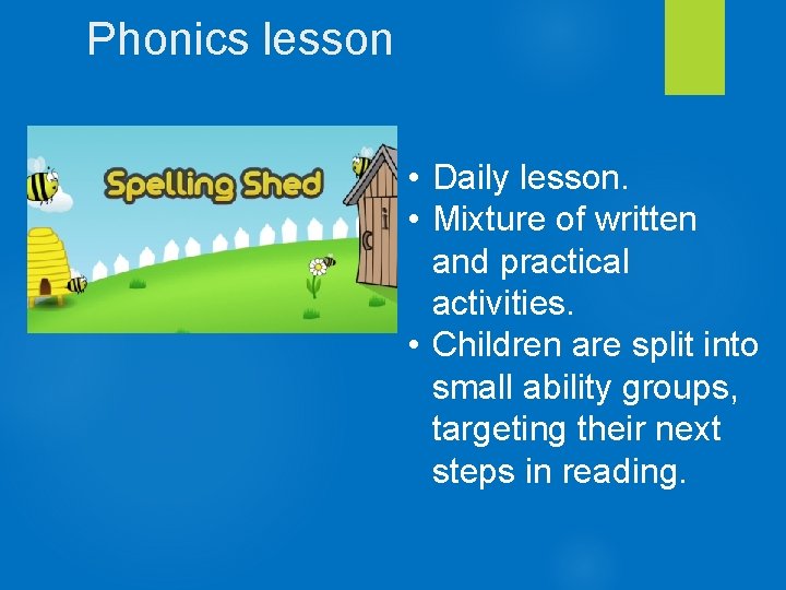 Phonics lesson • Daily lesson. • Mixture of written and practical activities. • Children