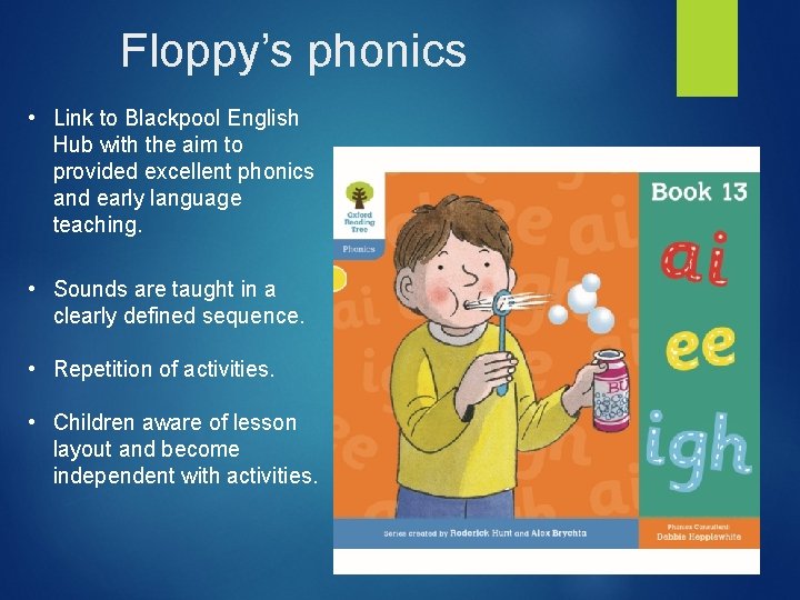 Floppy’s phonics • Link to Blackpool English Hub with the aim to provided excellent