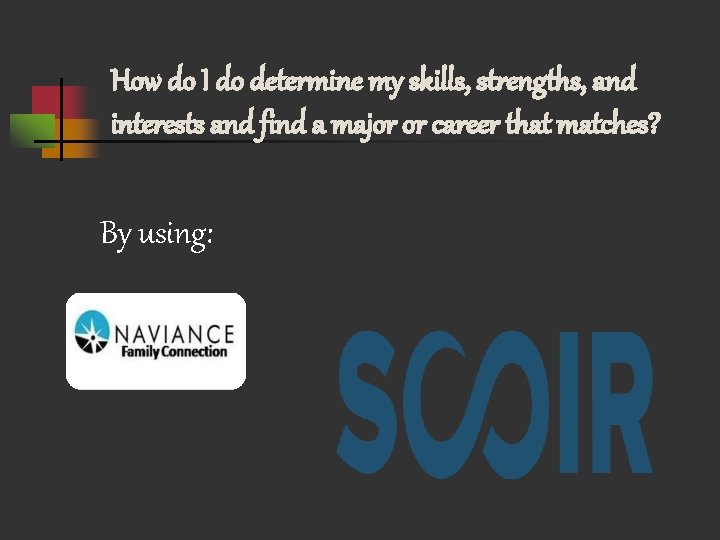 How do I do determine my skills, strengths, and interests and find a major