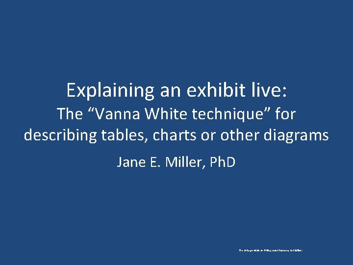 Explaining an exhibit live: The “Vanna White technique” for describing tables, charts or other