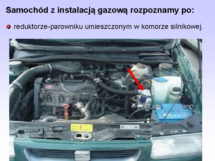 Samochód z instalacją gazową rozpoznamy po: reduktorze-parowniku umieszczonym w komorze silnikowej. 