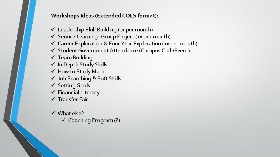 Workshops Ideas (Extended COLS format): ü ü ü Leadership Skill Building (1 x per