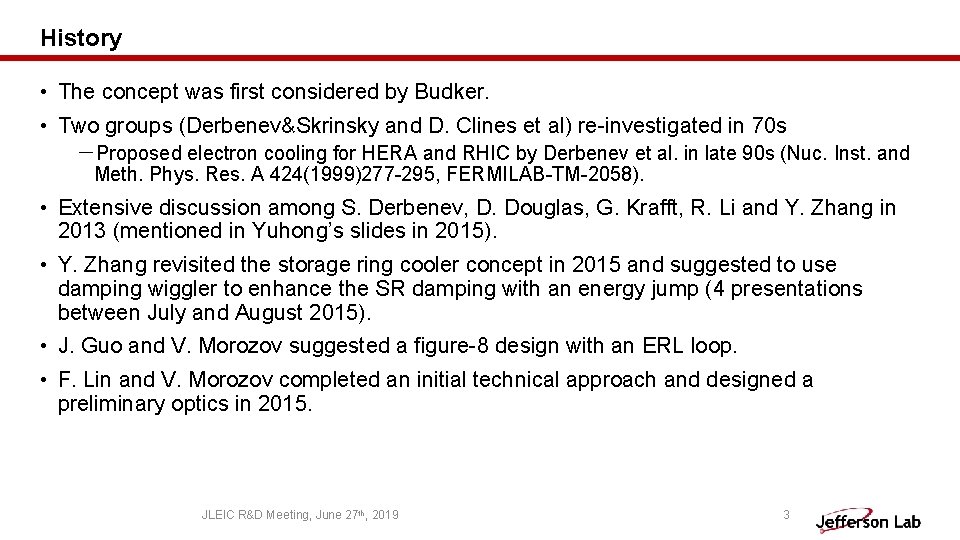 History • The concept was first considered by Budker. • Two groups (Derbenev&Skrinsky and