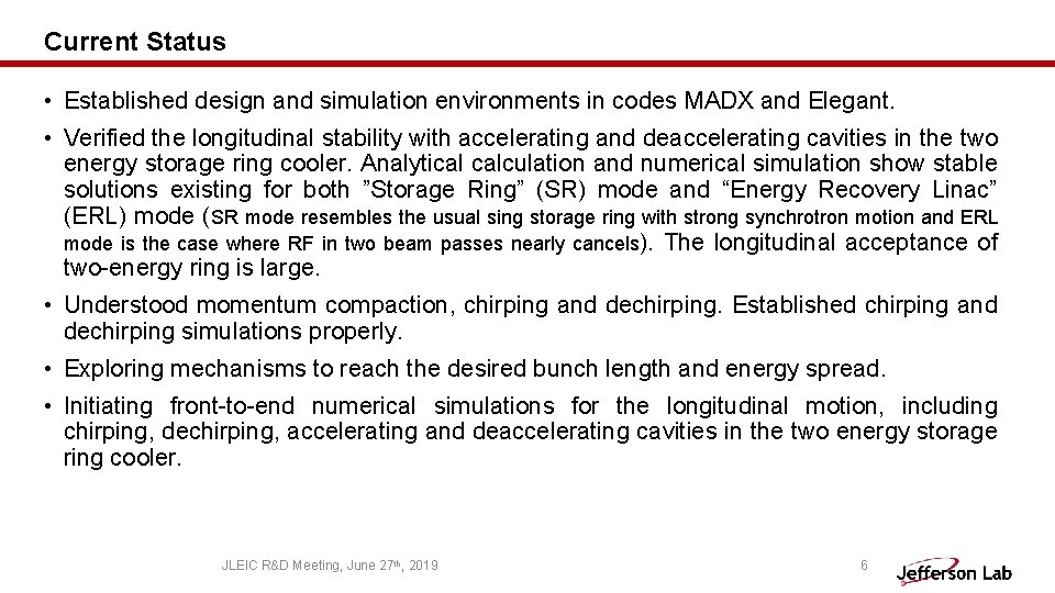 Current Status • Established design and simulation environments in codes MADX and Elegant. •