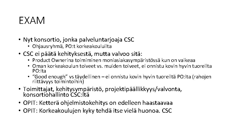 EXAM • Nyt konsortio, jonka palveluntarjoaja CSC • Ohjausryhmä, PO: t korkeakouluilta • CSC