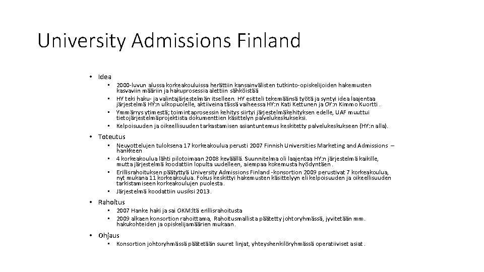 University Admissions Finland • Idea • 2000 -luvun alussa korkeakouluissa herättiin kansainvälisten tutkinto-opiskelijoiden hakemusten