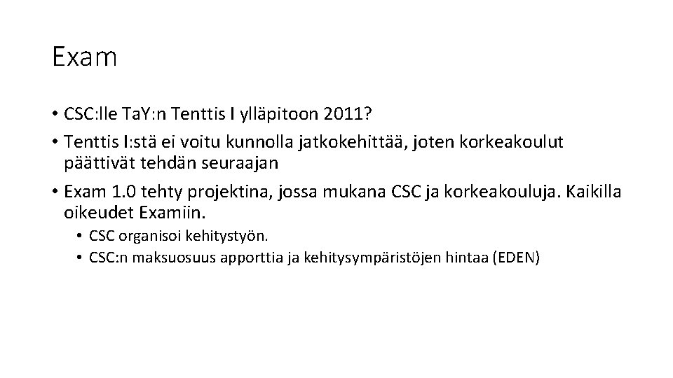 Exam • CSC: lle Ta. Y: n Tenttis I ylläpitoon 2011? • Tenttis I: