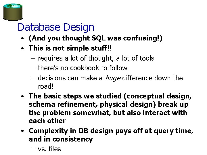 Database Design • (And you thought SQL was confusing!) • This is not simple