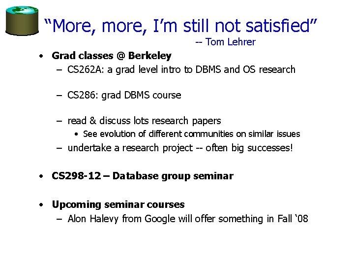 “More, more, I’m still not satisfied” -- Tom Lehrer • Grad classes @ Berkeley