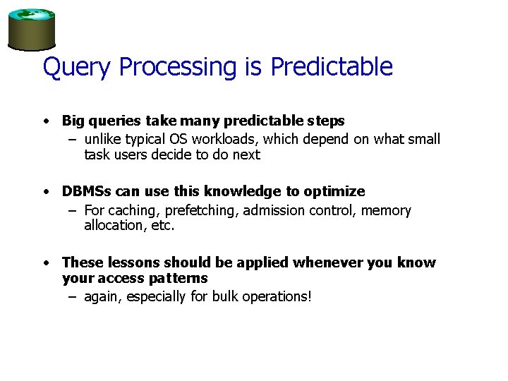 Query Processing is Predictable • Big queries take many predictable steps – unlike typical