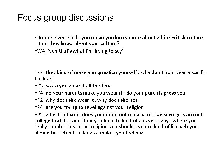 Focus group discussions • Interviewer: So do you mean you know more about white