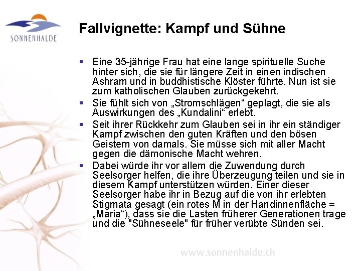 Fallvignette: Kampf und Sühne § Eine 35 -jährige Frau hat eine lange spirituelle Suche