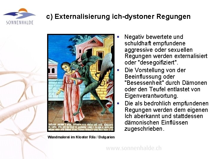 c) Externalisierung ich-dystoner Regungen § Negativ bewertete und schuldhaft empfundene aggressive oder sexuellen Regungen