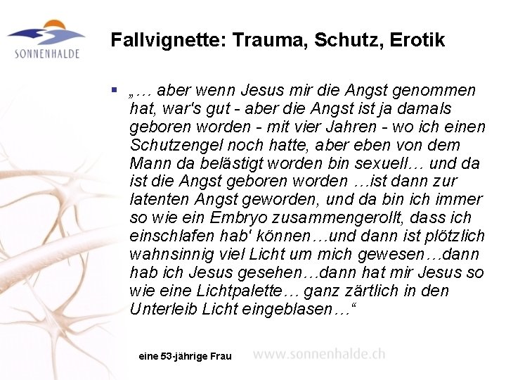 Fallvignette: Trauma, Schutz, Erotik § „… aber wenn Jesus mir die Angst genommen hat,