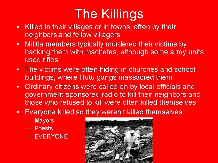 The Killings • Killed in their villages or in towns, often by their neighbors