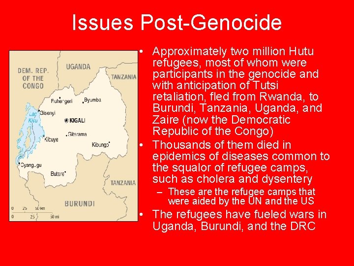 Issues Post-Genocide • Approximately two million Hutu refugees, most of whom were participants in