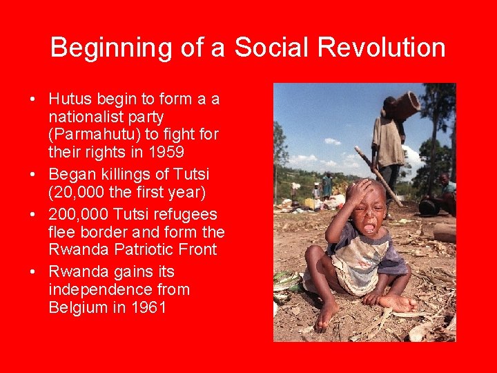 Beginning of a Social Revolution • Hutus begin to form a a nationalist party