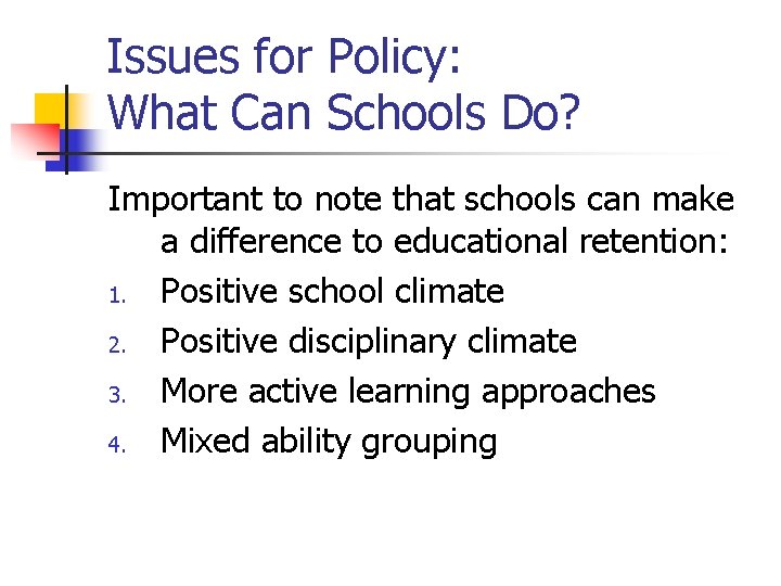 Issues for Policy: What Can Schools Do? Important to note that schools can make