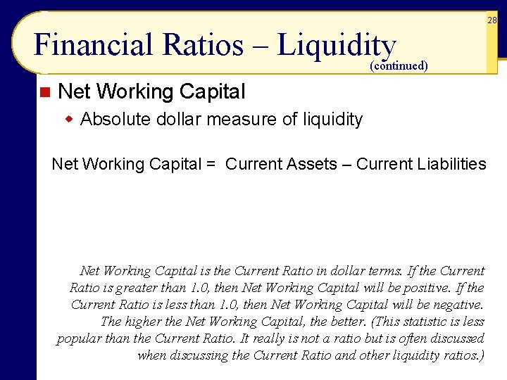 28 Financial Ratios – Liquidity (continued) n Net Working Capital w Absolute dollar measure