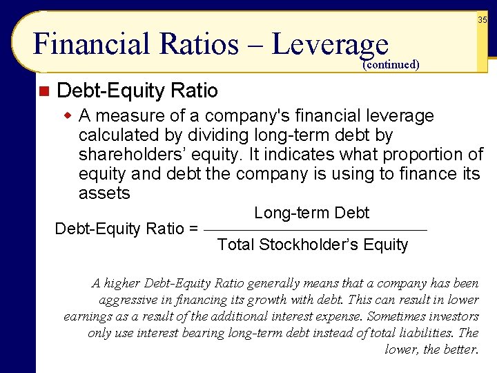 35 Financial Ratios – Leverage (continued) n Debt-Equity Ratio w A measure of a
