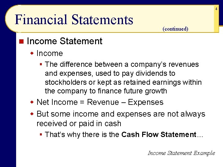 4 Financial Statements n (continued) Income Statement w Income § The difference between a