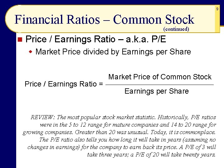 9 Financial Ratios – Common Stock (continued) n Price / Earnings Ratio – a.