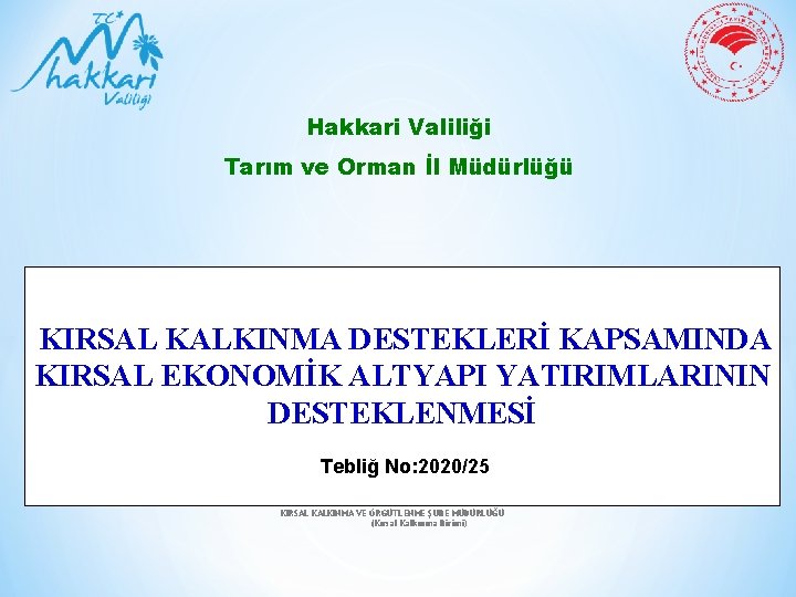 Hakkari Valiliği Tarım ve Orman İl Müdürlüğü KIRSAL KALKINMA DESTEKLERİ KAPSAMINDA KIRSAL EKONOMİK ALTYAPI