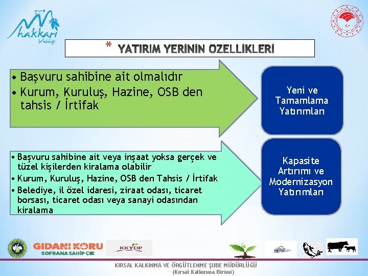 * YATIRIM YERİNİN ÖZELLİKLERİ • Başvuru sahibine ait olmalıdır • Kurum, Kuruluş, Hazine, OSB