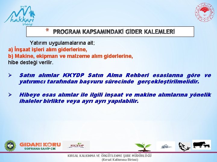 * PROGRAM KAPSAMINDAKİ GİDER KALEMLERİ Yatırım uygulamalarına ait; a) İnşaat işleri alım giderlerine, b)