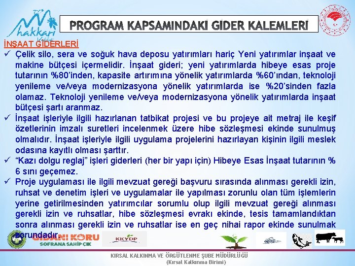 PROGRAM KAPSAMINDAKİ GİDER KALEMLERİ İNŞAAT GİDERLERİ ü Çelik silo, sera ve soğuk hava deposu