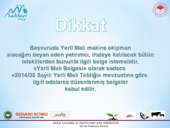 Dikkat Başvuruda Yerli Malı makine ekipman alacağını beyan eden yatırımcı, ihaleye katılacak bütün isteklilerden