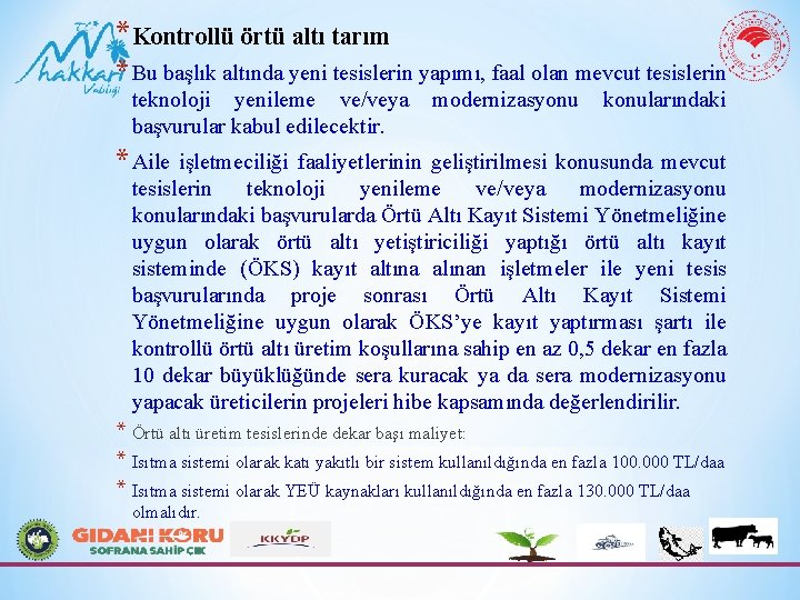 *Kontrollü örtü altı tarım * Bu başlık altında yeni tesislerin yapımı, faal olan mevcut