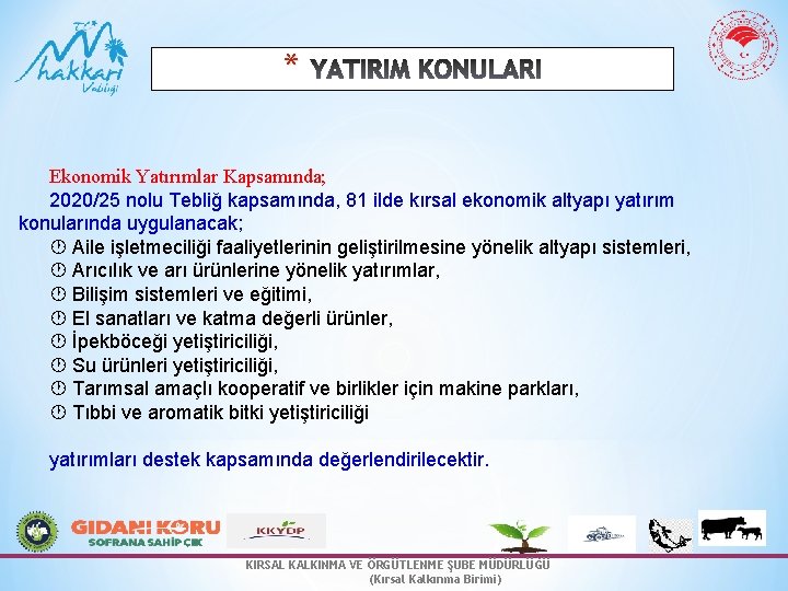 * YATIRIM KONULARI Ekonomik Yatırımlar Kapsamında; 2020/25 nolu Tebliğ kapsamında, 81 ilde kırsal ekonomik