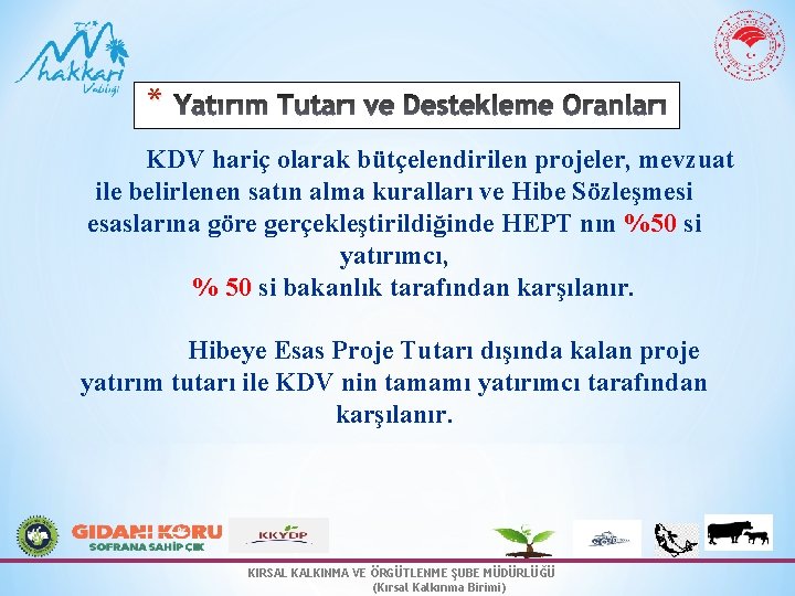 * Yatırım Tutarı ve Destekleme Oranları KDV hariç olarak bütçelendirilen projeler, mevzuat ile belirlenen