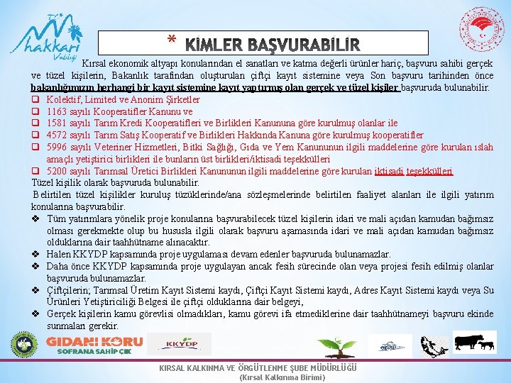 * KİMLER BAŞVURABİLİR Kırsal ekonomik altyapı konularından el sanatları ve katma değerli ürünler hariç,