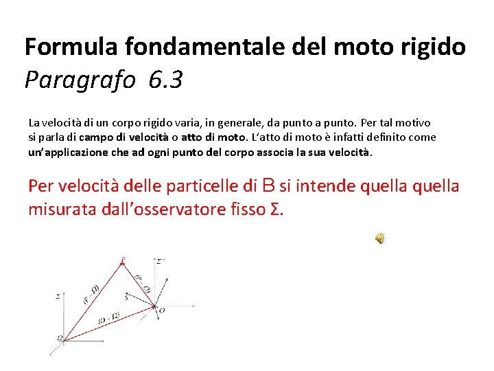 Formula fondamentale del moto rigido Paragrafo 6. 3 La velocità di un corpo rigido