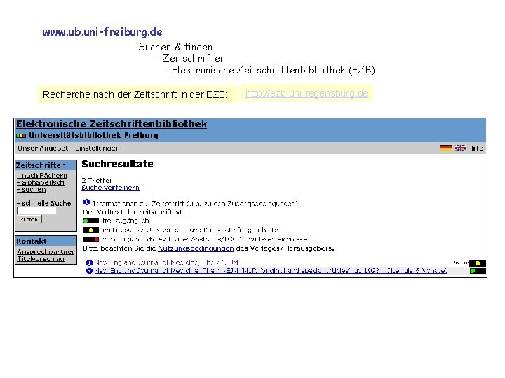 www. ub. uni-freiburg. de Suchen & finden - Zeitschriften - Elektronische Zeitschriftenbibliothek (EZB) Recherche