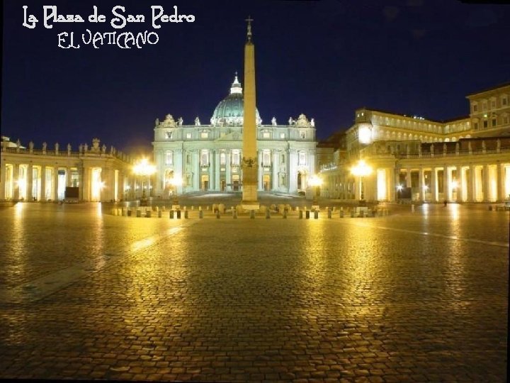 La Plaza de San Pedro E L VATICANO 