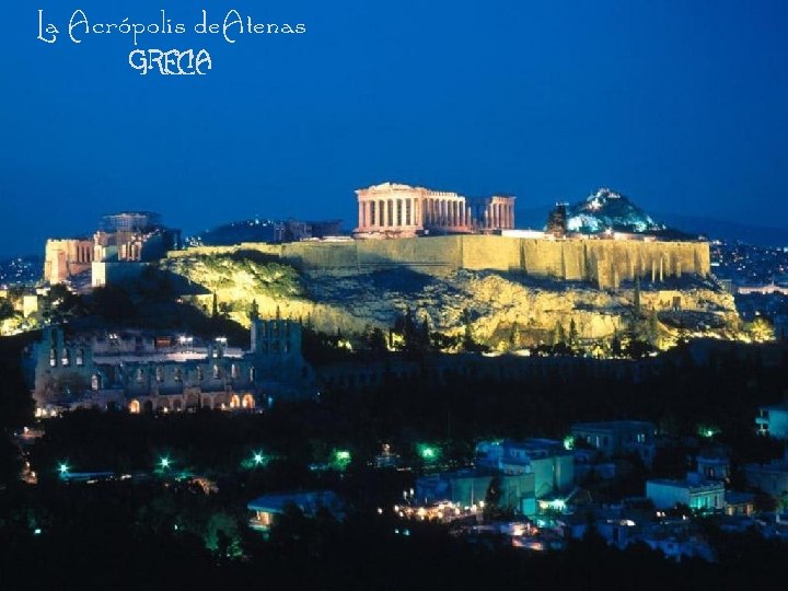 La Acrópolis de. Atenas GRECIA 